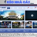 Sbobet Lừa Đảo Không? Nhìn Đúng Bản Chất Trước Khi Đưa Ra Kết Luận