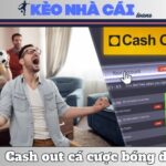 Thanh Toán Sớm (Cash Out) Hợp Lý Nhất Để Tối Ưu Lợi Nhuận 13 Thanh Toán Sớm (Cash Out) Hợp Lý Nhất Để Tối Ưu Lợi Nhuận