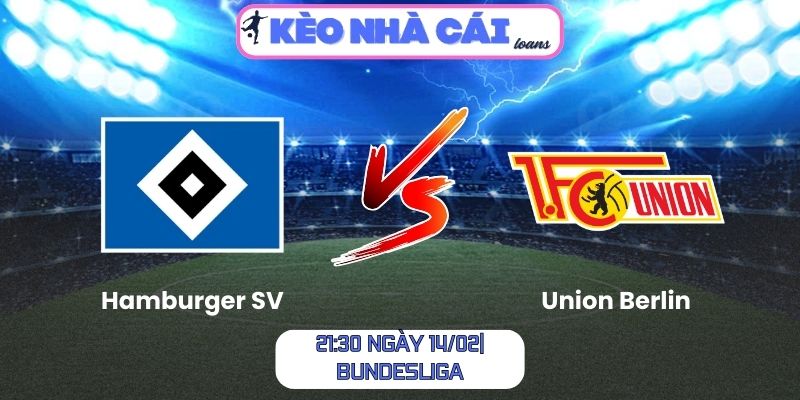 Soi kèo Hamburger SV vs Union Berlin (21:30 ngày 14/02| Bundesliga): Chủ nhà quyết tâm, Union Berlin ưu tiên sự an toàn 1 Soi kèo Hamburger SV vs Union Berlin (21:30 ngày 14/02| Bundesliga)