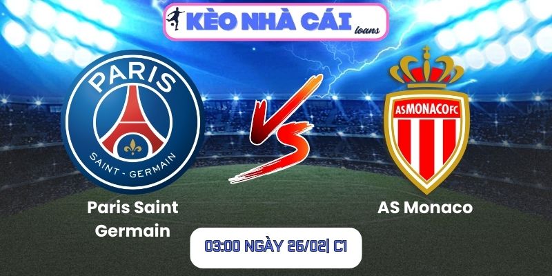 Soi kèo Paris Saint Germain vs AS Monaco (03:00 ngày 26/02| C1) 1 Soi kèo Paris Saint Germain vs AS Monaco (03:00 ngày 26/02| C1)