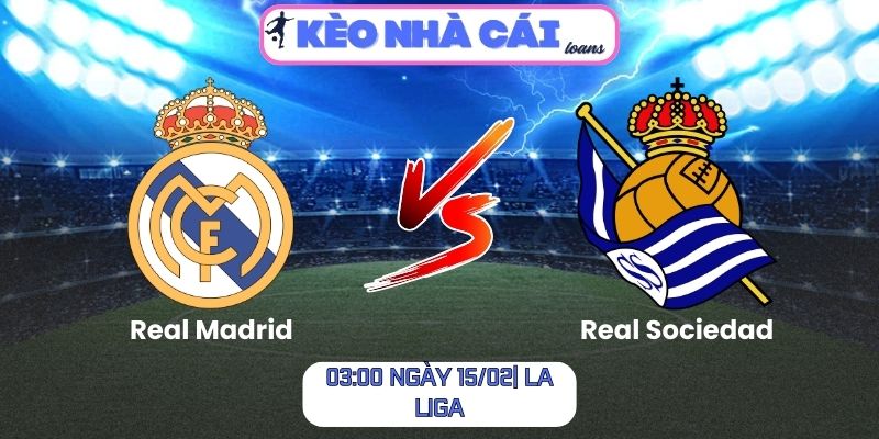 Soi kèo Real Madrid vs Real Sociedad (03:00 ngày 15/02| La Liga) 1 Soi kèo Real Madrid vs Real Sociedad (03:00 ngày 15/02| La Liga)