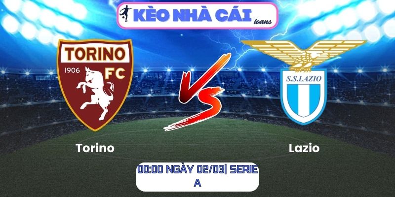 Soi kèo Torino vs Lazio (00:00 ngày 02/03| Serie A): Thế trận giằng co, cửa dưới đáng cân nhắc 1 Soi kèo Torino vs Lazio (00:00 ngày 02/03| Serie A)