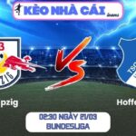 Soi kèo RB Leipzig vs Hoffenheim (02:30 ngày 21/03, Bundesliga) 9 RB Leipzig vs Hoffenheim