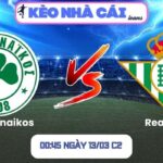Soi kèo Panathinaikos vs Real Betis (00:45 ngày 13/03, C2)