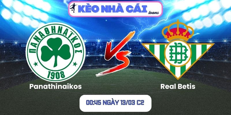 Soi kèo Panathinaikos vs Real Betis (00:45 ngày 13/03, C2) 1 Soi kèo Panathinaikos vs Real Betis (00:45 ngày 13/03, C2)