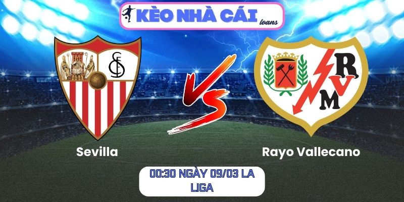 Soi kèo Sevilla vs Rayo Vallecano (00:30 ngày 09/03, La Liga): Chủ nhà chiếm lợi thế 1 Soi kèo Sevilla vs Rayo Vallecano (00:30 ngày 09/03, La Liga)
