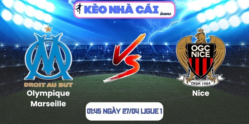 Soi kèo Olympique Marseille vs Nice (01:45 ngày 27/04, Ligue 1) 1 Olympique Marseille vs Nice