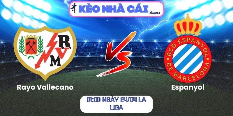 Soi kèo Rayo Vallecano vs Espanyol (01:00 ngày 24/04, La Liga) 1 Rayo Vallecano vs Espanyol