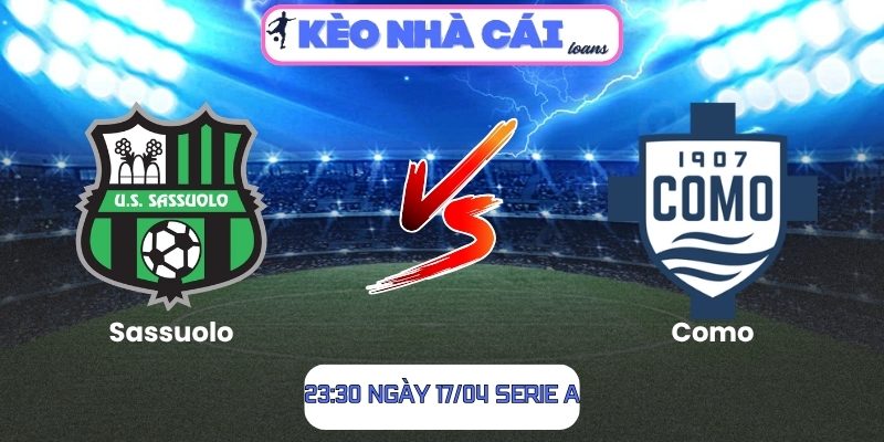 Soi kèo Sassuolo vs Como (23:30 ngày 17/04, Serie A) 1 Sassuolo vs Como