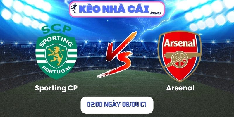 Soi kèo Sporting CP vs Arsenal (02:00 ngày 08/04, C1) 1 Sporting CP vs Arsenal